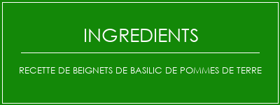 Recette de beignets de basilic de pommes de terre Ingrédients Recette Indienne Traditionnelle