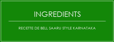 Recette de Bell Saaru Style Karnataka Ingrédients Recette Indienne Traditionnelle