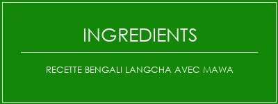 Recette Bengali Langcha avec Mawa Ingrédients Recette Indienne Traditionnelle