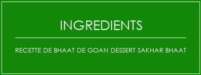 Recette de Bhaat de Goan Dessert Sakhar Bhaat Ingrédients Recette Indienne Traditionnelle