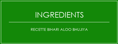 Recette Bihari Aloo Bhujiya Ingrédients Recette Indienne Traditionnelle