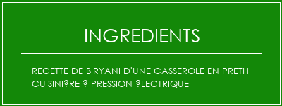 Recette de biryani d'une casserole en Prethi Cuisinière à pression électrique Ingrédients Recette Indienne Traditionnelle