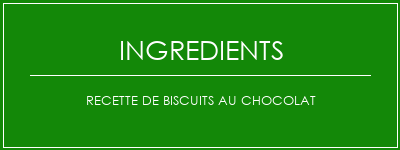 Recette de biscuits au chocolat Ingrédients Recette Indienne Traditionnelle