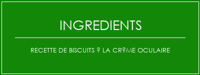 Recette de biscuits à la crème oculaire Ingrédients Recette Indienne Traditionnelle