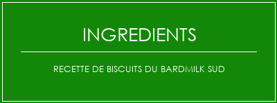 Recette de biscuits du Bardmilk Sud Ingrédients Recette Indienne Traditionnelle