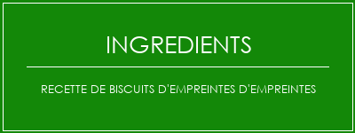 Recette de biscuits d'empreintes d'empreintes Ingrédients Recette Indienne Traditionnelle