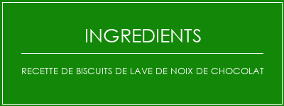 Recette de biscuits de lave de noix de chocolat Ingrédients Recette Indienne Traditionnelle