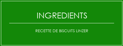 Recette de biscuits Linzer Ingrédients Recette Indienne Traditionnelle