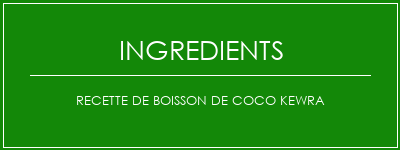 Recette de boisson de coco Kewra Ingrédients Recette Indienne Traditionnelle