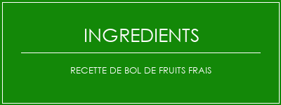 Recette de bol de fruits frais Ingrédients Recette Indienne Traditionnelle