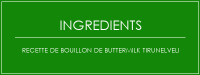 Recette de bouillon de Buttermilk Tirunelveli Ingrédients Recette Indienne Traditionnelle