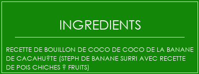 Recette de bouillon de coco de coco de la banane de cacahuète (Steph de banane Surri avec recette de pois chiches à fruits) Ingrédients Recette Indienne Traditionnelle