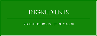 Recette de bouquet de cajou Ingrédients Recette Indienne Traditionnelle