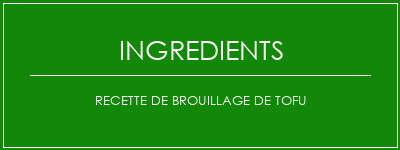 Recette de brouillage de tofu Ingrédients Recette Indienne Traditionnelle