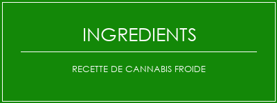 Recette de cannabis froide Ingrédients Recette Indienne Traditionnelle