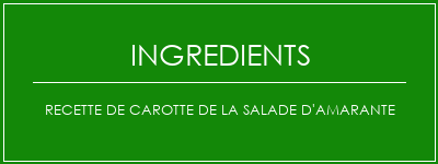 Recette de carotte de la salade d'amarante Ingrédients Recette Indienne Traditionnelle