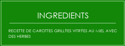 Recette de carottes grillées vitrées au miel avec des herbes Ingrédients Recette Indienne Traditionnelle