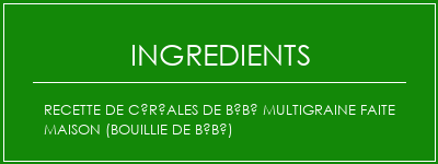 Recette de céréales de bébé MultiGraine faite maison (bouillie de bébé) Ingrédients Recette Indienne Traditionnelle