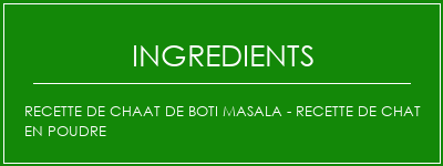 Recette de Chaat de Boti Masala - Recette de chat en poudre Ingrédients Recette Indienne Traditionnelle