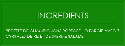 Recette de champignons Portobello farcie avec 7 céréales de riz et de sperme salade Ingrédients Recette Indienne Traditionnelle