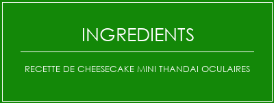 Recette de cheesecake Mini Thandai oculaires Ingrédients Recette Indienne Traditionnelle