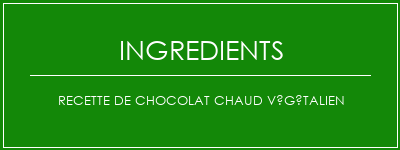 Recette de chocolat chaud végétalien Ingrédients Recette Indienne Traditionnelle