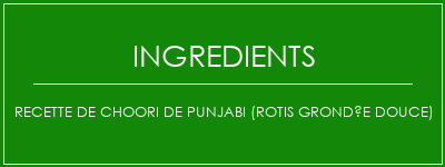 Recette de choori de punjabi (Rotis grondée douce) Ingrédients Recette Indienne Traditionnelle