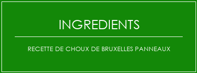 Recette de choux de bruxelles panneaux Ingrédients Recette Indienne Traditionnelle