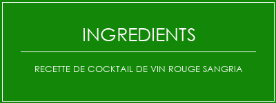 Recette de cocktail de vin rouge Sangria Ingrédients Recette Indienne Traditionnelle