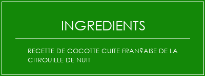 Recette de cocotte cuite française de la citrouille de nuit Ingrédients Recette Indienne Traditionnelle