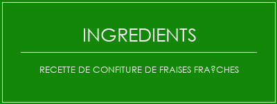 Recette de confiture de fraises fraîches Ingrédients Recette Indienne Traditionnelle