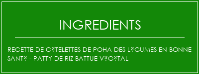 Recette de côtelettes de poha des légumes en bonne santé - Patty de riz battue végétal Ingrédients Recette Indienne Traditionnelle