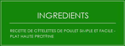 Recette de côtelettes de poulet simple et facile - plat haute protéine Ingrédients Recette Indienne Traditionnelle