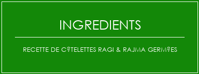 Recette de côtelettes Ragi & Rajma germées Ingrédients Recette Indienne Traditionnelle