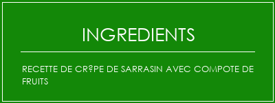 Recette de crêpe de sarrasin avec compote de fruits Ingrédients Recette Indienne Traditionnelle