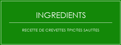 Recette de crevettes épicées sautées Ingrédients Recette Indienne Traditionnelle