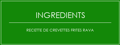 Recette de crevettes frites Rava Ingrédients Recette Indienne Traditionnelle