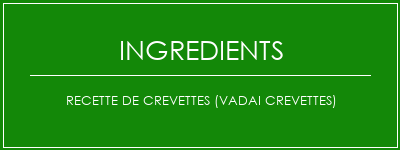 Recette de crevettes (Vadai Crevettes) Ingrédients Recette Indienne Traditionnelle