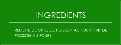 Recette de crise de poisson au four (frit de poisson au four) Ingrédients Recette Indienne Traditionnelle