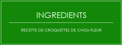 Recette de croquettes de chou-fleur Ingrédients Recette Indienne Traditionnelle