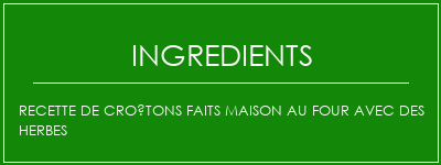 Recette de croûtons faits maison au four avec des herbes Ingrédients Recette Indienne Traditionnelle