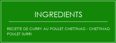 Recette de curry au poulet Chettinad - Chettinad Poulet Surri Ingrédients Recette Indienne Traditionnelle