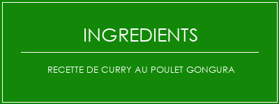 Recette de curry au poulet Gongura Ingrédients Recette Indienne Traditionnelle