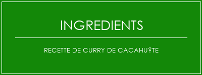 Recette de curry de cacahuète Ingrédients Recette Indienne Traditionnelle