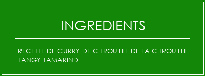 Recette de curry de citrouille de la citrouille Tangy Tamarind Ingrédients Recette Indienne Traditionnelle