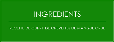 Recette de curry de crevettes de mangue crue Ingrédients Recette Indienne Traditionnelle