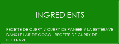 Recette de curry à curry de Paneer à la betterave dans le lait de coco - Recette de curry de betterave Ingrédients Recette Indienne Traditionnelle