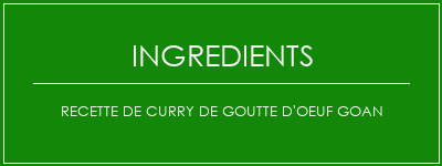 Recette de curry de goutte d'oeuf Goan Ingrédients Recette Indienne Traditionnelle