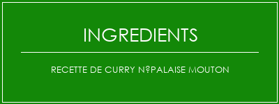 Recette de curry népalaise mouton Ingrédients Recette Indienne Traditionnelle