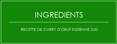 Recette de curry d'oeuf indienne sud Ingrédients Recette Indienne Traditionnelle